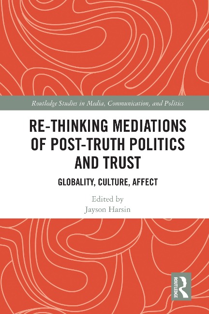 Re-thinking Mediations of Post-truth Politics and Trust - 