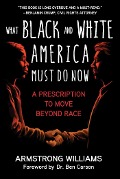 Cover-Bild zum Titel 'What Black and White America Must Do Now' von 'Armstrong Williams'