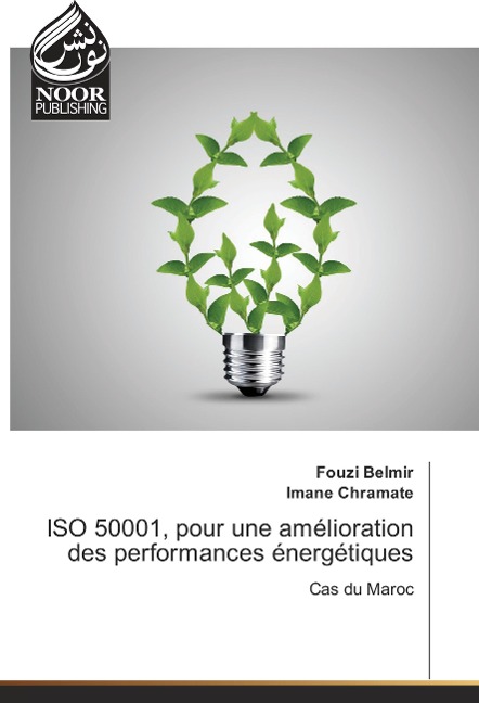 ISO 50001, pour une amélioration des performances énergétiques - Fouzi Belmir, Imane Chramate