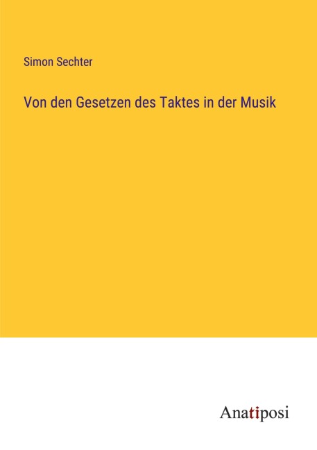 Von den Gesetzen des Taktes in der Musik - Simon Sechter