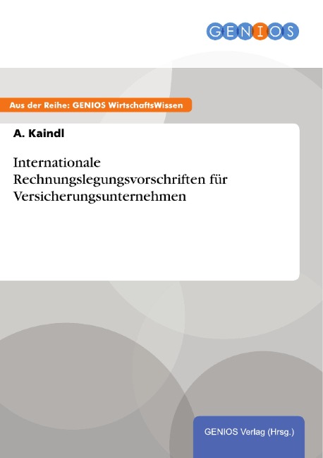 Internationale Rechnungslegungsvorschriften für Versicherungsunternehmen - A. Kaindl