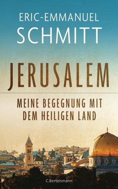 Jerusalem: Meine Begegnung mit dem Heiligen Land - Eric-Emmanuel Schmitt