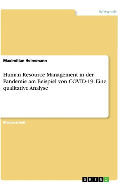 Human Resource Management in der Pandemie am Beispiel von COVID-19. Eine qualitative Analyse - Maximilian Heinemann