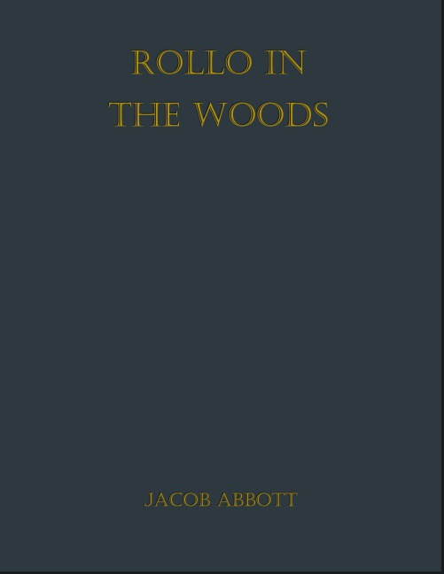 Rollo in the Woods - Jacob Abbott