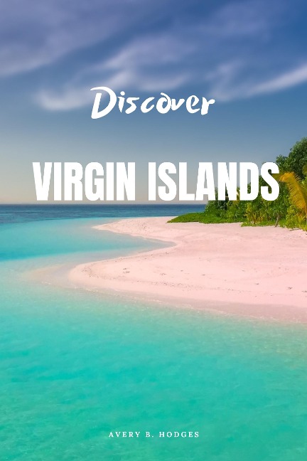 Discover Virgin Islands - Avery B. Hodges