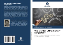 Cover-Bild zum Titel 'Wie werden "Mitarbeiter" hergestellt?' von 'Allison Santos de Andrade'