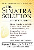 The Sinatra Solution: Metabolic Cardiology - Stephen T. Sinatra MD