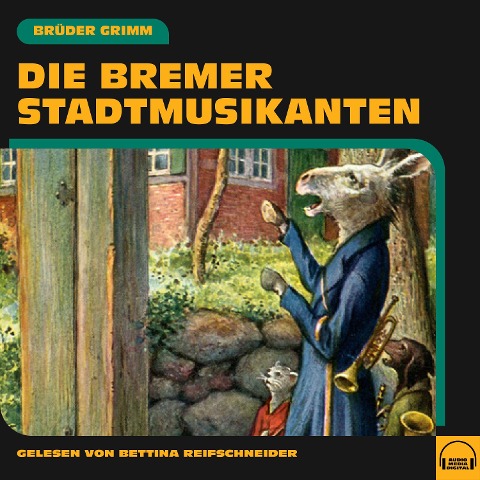 Die Bremer Stadtmusikanten - Brüder Grimm