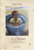 Cover-Bild zum Titel '... E chiovi. I miei trent'anni d'arte tra ricordi, poesia, sogni e irrealtà' von 'Flavia Vizzari'