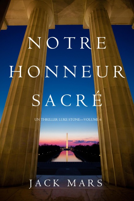 Notre Honneur Sacré (Un Thriller Luke Stone-Volume 6) - Jack Mars