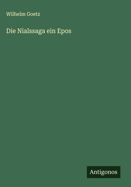 Die Nialssaga ein Epos - Wilhelm Goetz