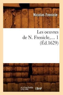 Les Oeuvres de N. Frenicle. Tome 1 (Éd.1629) - Nicolas Frenicle