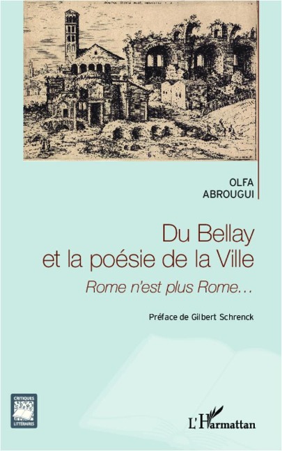 Du Bellay et la poésie de la ville - Olfa Abrougui
