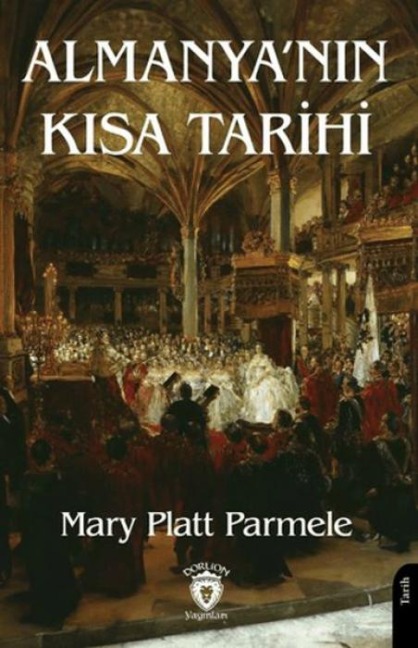 Almanyanin Kisa Tarihi - Mary Platt Parmele