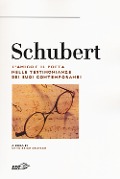 Schubert. L'amico e il poeta nelle testimonianze dei suoi contemporanei - 
