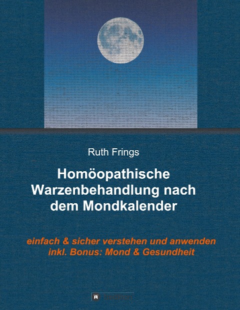 Homöopathische Warzenbehandlung nach dem Mondkalender - Ruth Frings