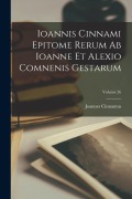 Cover-Bild zum Titel 'Ioannis Cinnami Epitome Rerum Ab Ioanne Et Alexio Comnenis Gestarum; Volume 26' von 'Joannes Cinnamus'