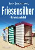 Friesensilber. Ostfrieslandkrimi - Sina Jorritsma