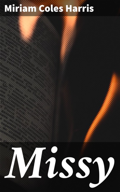 Missy - Miriam Coles Harris