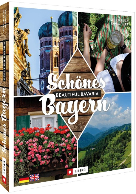 Schönes Bayern / Beautiful Bavaria - Wilfried Bahnmüller, Lisa Bahnmüller