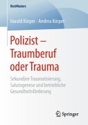 Cover-Bild zum Titel 'Polizist - Traumberuf oder Trauma' von 'Andrea Körper, Harald Körper'