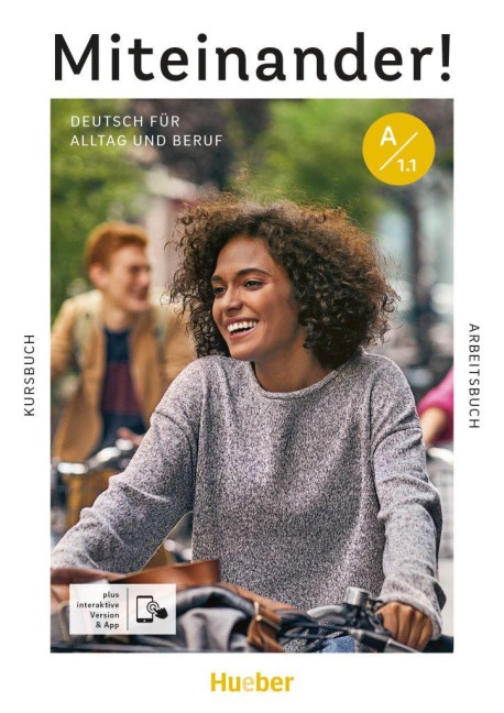 Miteinander! Deutsch für Alltag und Beruf A1.1. Kurs- und Arbeitsbuch plus interaktive Version - Juliane Beck, Valeska Hagner, Julia Braun-Podeschwa, Jutta Orth-Chambah, Andrea K. Heckert