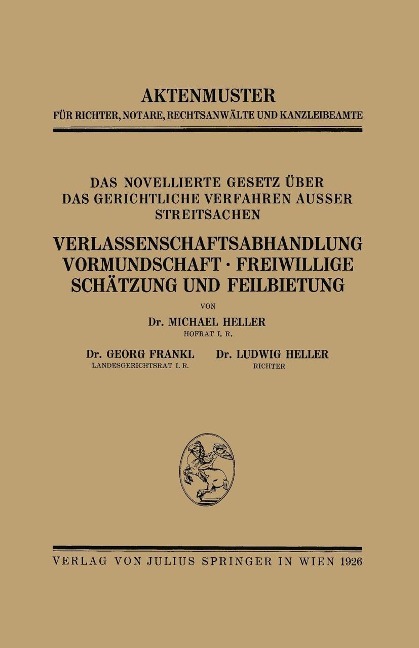 Das Novellierte Gesetz Über das Gerichtliche Verfahren Ausser Streitsachen. Verlassenschaftsabhandlung, Vormundschaft · Freiwillige Schätzung und Feilbietung - Heller Heller, Georg Frankl, Ludwig Heller