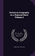 Cover-Bild zum Titel 'Historical Geography on a Regional Basis Volume 2' von 'Ernest Walter Dann'