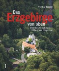 Cover-Bild zum Titel 'Das Erzgebirge von oben' von 'Franz X. Bogner'