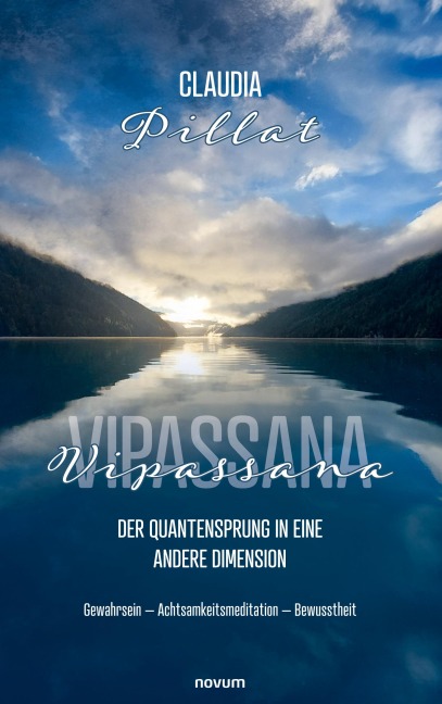 Vipassana - der Quantensprung in eine andere Dimension - Claudia Pillat