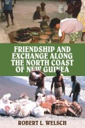 Cover-Bild zum Titel 'Friendship and Exchange Along the North Coast of New Guinea' von 'Robert L Welsch'