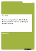 Cover-Bild zum Titel 'Eventisierung im Sport - Die Rolle des Fernsehens konkretisiert am Beispiel Beachvolleyball' von 'Jens Ullrich'