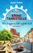Cover-Bild zum Titel 'Die kleine Krimi-Tankstelle - Wer baggert, lebt gefährlich' von 'Mina Giers'
