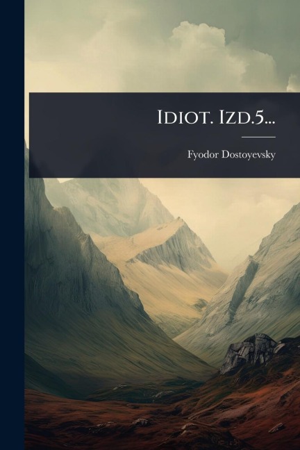 Idiot. Izd.5... - Fyodor Dostoyevsky