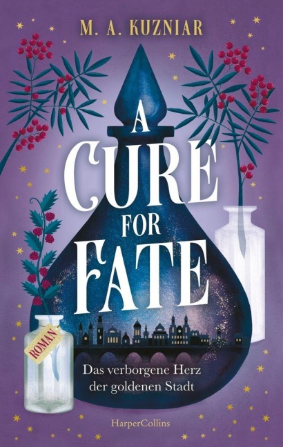 A Cure for Fate: Das verborgene Herz der goldenen Stadt - M. A. Kuzniar
