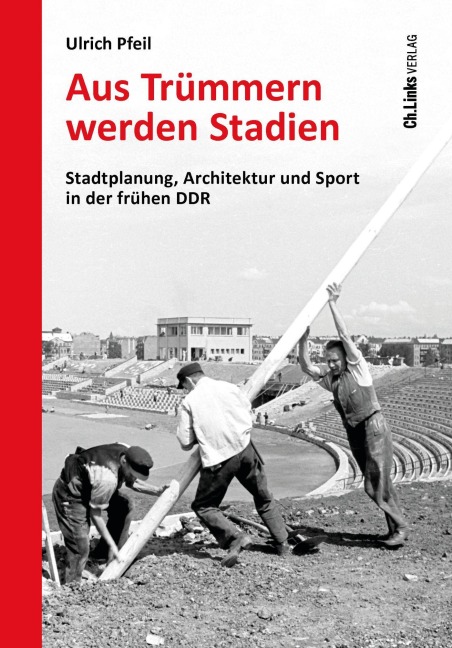 Aus Trümmern werden Stadien - Ulrich Pfeil