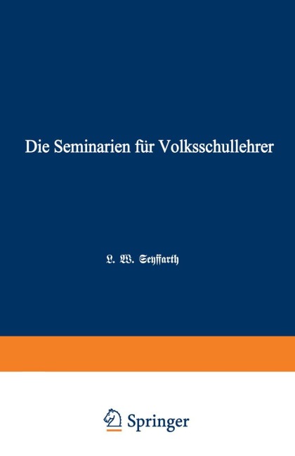 Die Seminarien für Volksschullehrer - L. W. Seyffarth