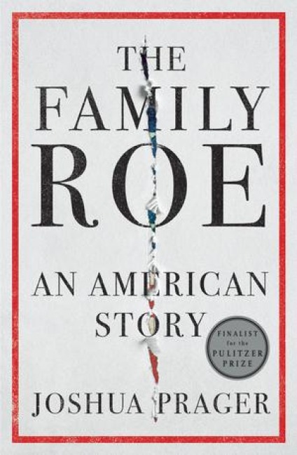 The Family Roe: An American Story - Joshua Prager