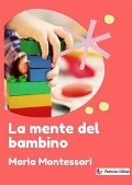 La mente del bambino - Maria Montessori