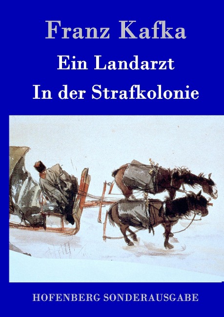 Ein Landarzt / In der Strafkolonie - Franz Kafka