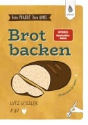 Dein Projekt. Dein Guide. Brot backen - Lutz Geißler