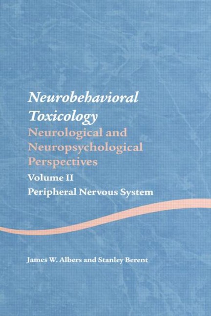 Neurobehavioral Toxicology: Neurological and Neuropsychological Perspectives, Volume II - James W. Albers, Stanley Berent