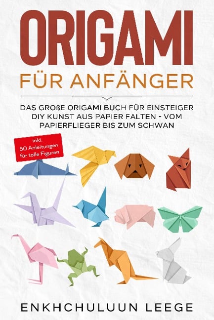 Origami für Anfänger - Enkhchuluun Leege