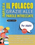 Cover-Bild zum Titel 'IMPARA IL POLACCO GRAZIE ALLE PAROLE INTRECCIATE - PER ADULTI - Scopri Come Migliorare Il Tuo Vocabolario Con 2000 Crucipuzzle e Pratica a Casa - 100 Griglie Di Gioco - Materiale Didattico e Libretto Di Attività' von 'Lingua Classics'