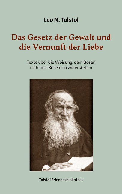 Das Gesetz der Gewalt und die Vernunft der Liebe - Leo N. Tolstoi