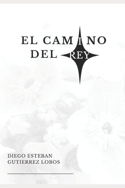 El camino del rey - Diego Esteban Gutierrez Lobos