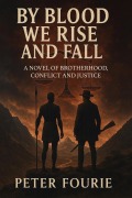 Cover-Bild zum Titel 'By Blood We Rise and Fall' von 'Peter Fourie'