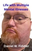 Cover-Bild zum Titel 'Life with Multiple Mental Illnesses' von 'Daniel Fiddler'