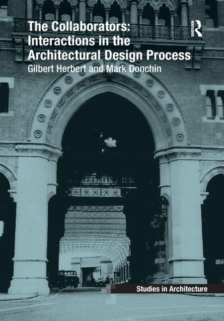 The Collaborators: Interactions in the Architectural Design Process - Gilbert Herbert, Mark Donchin