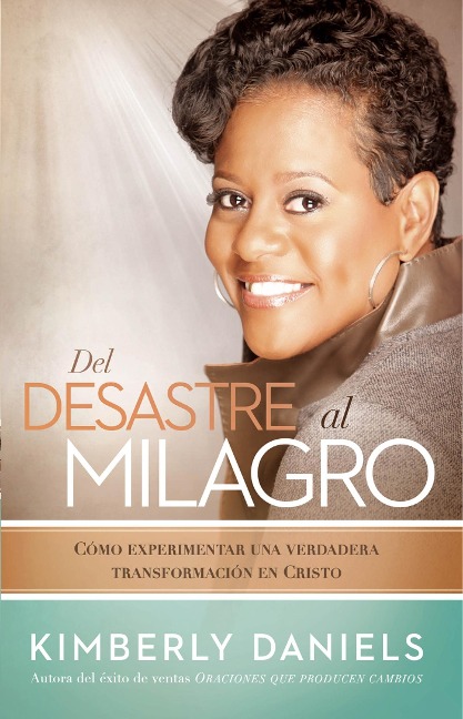 Del desastre al milagro - Kimberly Daniels